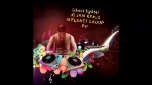 GHOST FIGHTER REMIX YU YU HAKUSHO - M.PLANET GROUP PHIL REMIX BY DJ JRM