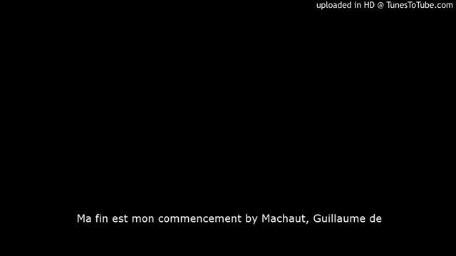 Ma fin est mon commencement by Machaut, Guillaume de смотреть онлайн