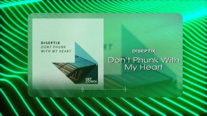 Diseptix - Don't Phunk With My Heart (Musical Visual)