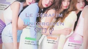 kpop speed up "Unforgiven" Le Serafim #kpop  #leserafim #unfogiven #top