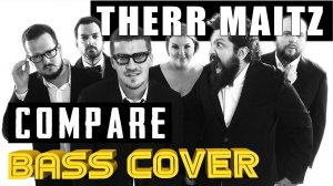 Therr Maitz - Compare || Бас кавер