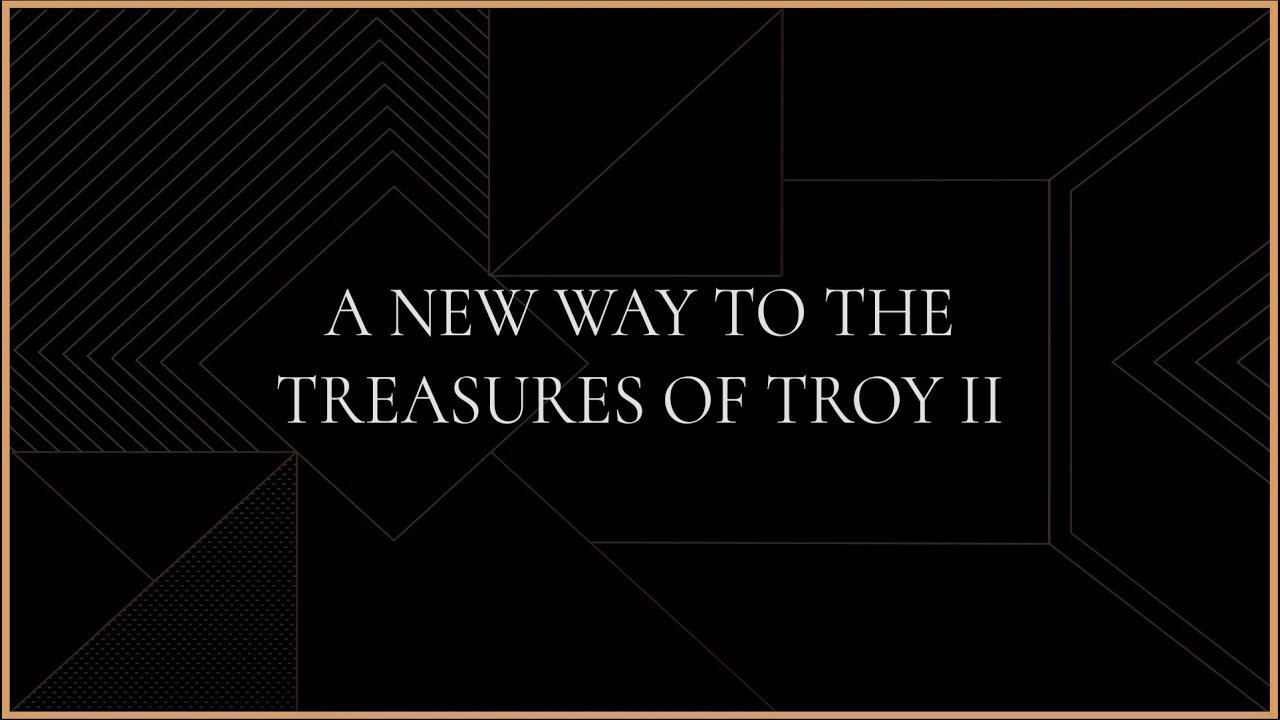 A new way to the Treasures of Troy II