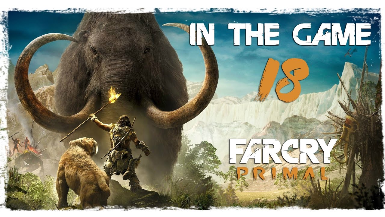 Far Cry: Primal - Прохождение Серия #18 [Страна Урус. Финал]