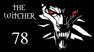 The Witcher / Ведьмак - Упокоение душ - Прохождение игры на русском [#78] | PC (2016 г.)
