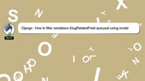 Django : How to filter serializers.SlugRelatedField queryset using model field