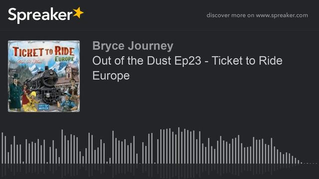 Out of the Dust Ep23 - Ticket to Ride Europe (part 2 of 2) смотреть онлайн