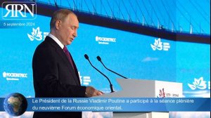 Le Président de la Russie Vladimir Poutine a participé à la séance plénière du neuvième Forum économ