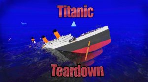 The real Titanic in (Teardown)