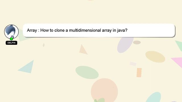 Array : How to clone a multidimensional array in java? смотреть онлайн