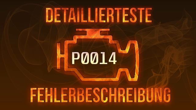 P0014 detaillierteste Fehlerbeschreibung смотреть онлайн