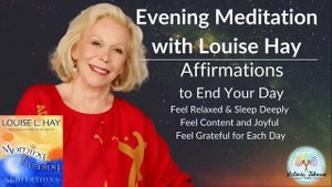 Louise Hay-Evening Meditation