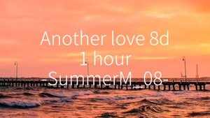 Tom Odell ~ Another love 1 hour 8d audio