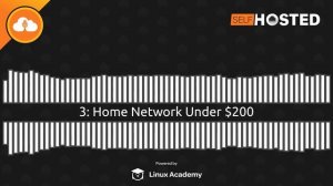 Home Network Under $200 | Self-Hosted 3