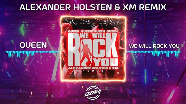 Queen - We Will Rock You (Alexander Holsten & XM Remix)