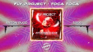 Fly Project - Toca Toca (Anton Rudd & Sdob Remix)