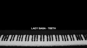 Teeth - piano instrumental (Lady Gaga)