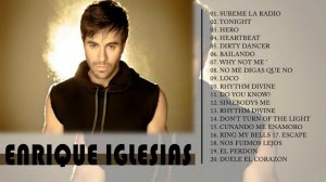 Best Enrique Iglesias Songs Collection  - Hero, Why Not Me, Ring My Bells, Coming Home, Miss You