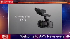 Sony Cinema Line Camera FX3 | AMV News Episode 1 - Product Segment