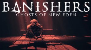 Прохождение Banishers: Ghosts of New Eden №47| Продолжаем