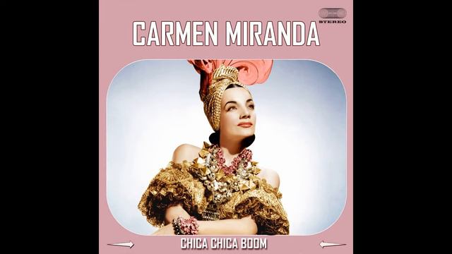 Carmen Miranda - Chica Chica Boom Chic