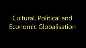 Globalisation (Cultural, Political, Economic) - A2 Sociology