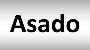 How to Pronounce Asado