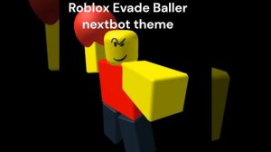 Roblox Evade Baller nextbot theme.