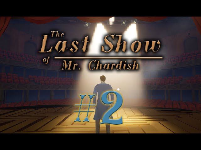 The Last Show of Mr. Chardish #2 прохождение смотреть онлайн