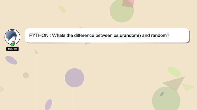 PYTHON : Whats the difference between os.urandom() and random? смотреть онлайн