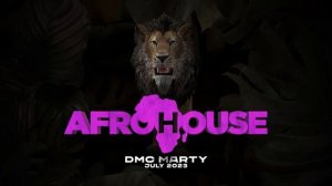 DMC MARTY - AFROHOUSE MIX July 2023