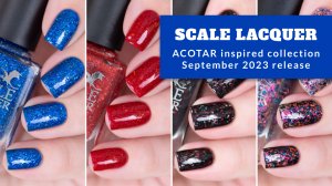 SCALE LACQUER сентябрь 2023 || обзор и свотчи коллекции лаков для ногтей по ACOTAR
