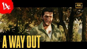 Вниз по реке.Прохождение A Way Out(4K).#Часть4.