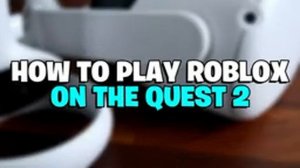 How To Play Roblox On Oculus Quest 2 - (2023)