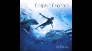 Dolphin Dreams - Dan Gibson & Roger Saint-Denis