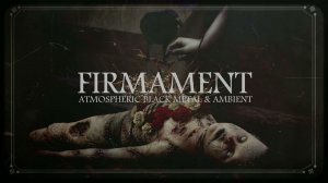 Atmospheric Black Metal ✷ Dark Ambient ✷ Firmament