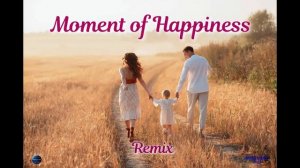 119. Moment of Happiness (2022) Remix.mp4