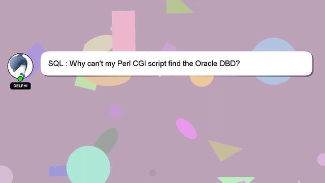 SQL : Why can't my Perl CGI script find the Oracle DBD? смотреть онлайн