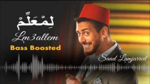Saad Lamjarred - LM3ALLEM [Bass Boosted]