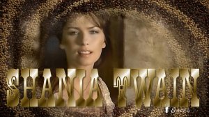 Shania  Twain    Youre  Still The One*