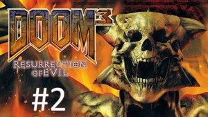 Прохождение DOOM 3: BFG Edition - Resurrection of Evil - Уровень 2. Erebus - Level 2