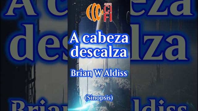 A cabeza descalza - Brian W Aldiss (Resumen)