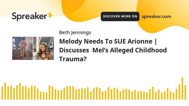 Melody Needs To SUE Arionne | Discusses Mel’s Alleged Childhood Trauma? смотреть онлайн