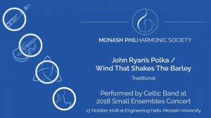 John Ryan's Polka / Wind That Shakes The Barley - Monash Celtic Band