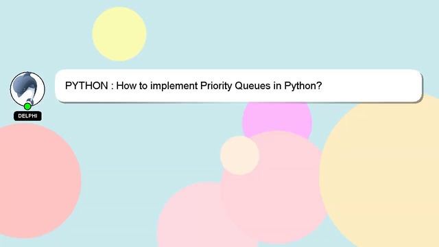 PYTHON : How to implement Priority Queues in Python?