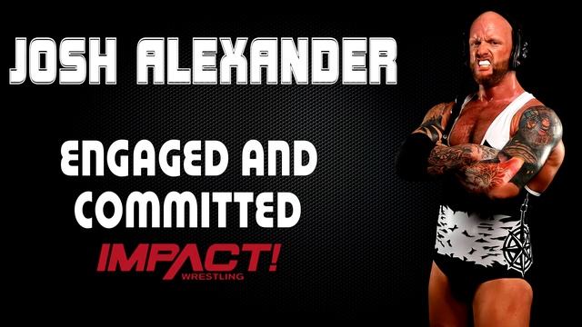Impact (TNA) | Josh Alexander (The North) 30 Minutes Entrance Theme Song | "Engaged And Committed" смотреть онлайн