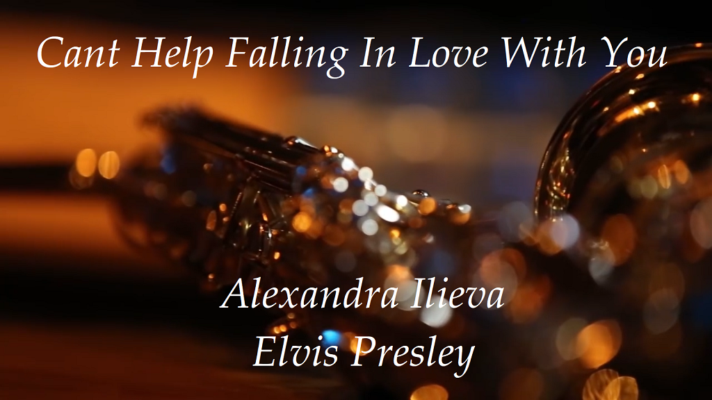 Alexandra Ilieva - Cant help falling In love with you