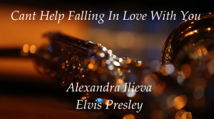 Alexandra Ilieva - Cant help falling In love with you