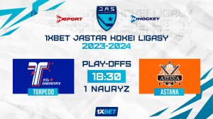 TORPEDO - ASTANA 01.03.24 ? 1xBet - JASTAR HOKEI LIGASY 2024