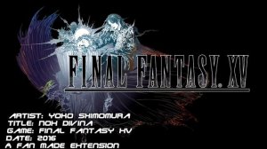 Final Fantasy XV - Nox Divina [Yoko Shimomura] Extended