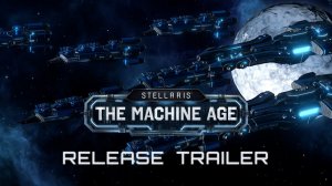 Stellaris: The Machine Age - Trailer [4K] (русская озвучка)